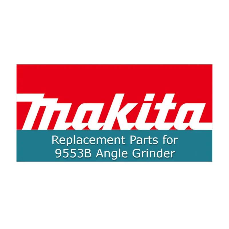 makita 9553b angle grinder replacement parts